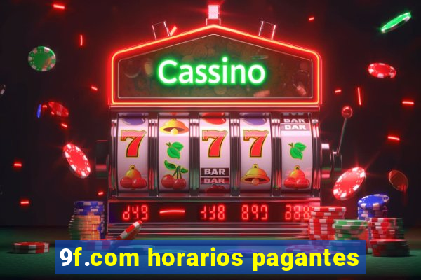 9f.com horarios pagantes